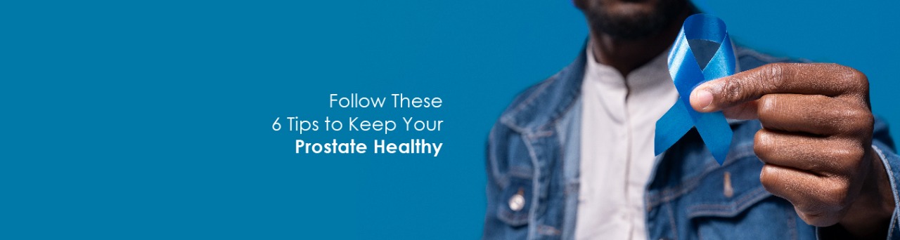 Follow These 6 Tips to Keep Your Prostate Healthy