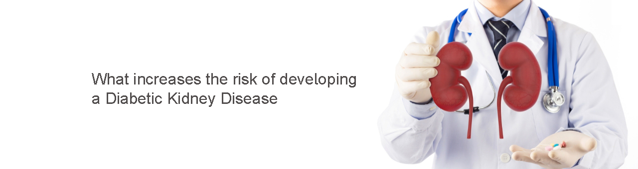 What increases the risk of developing a Diabetic Kidney Disease