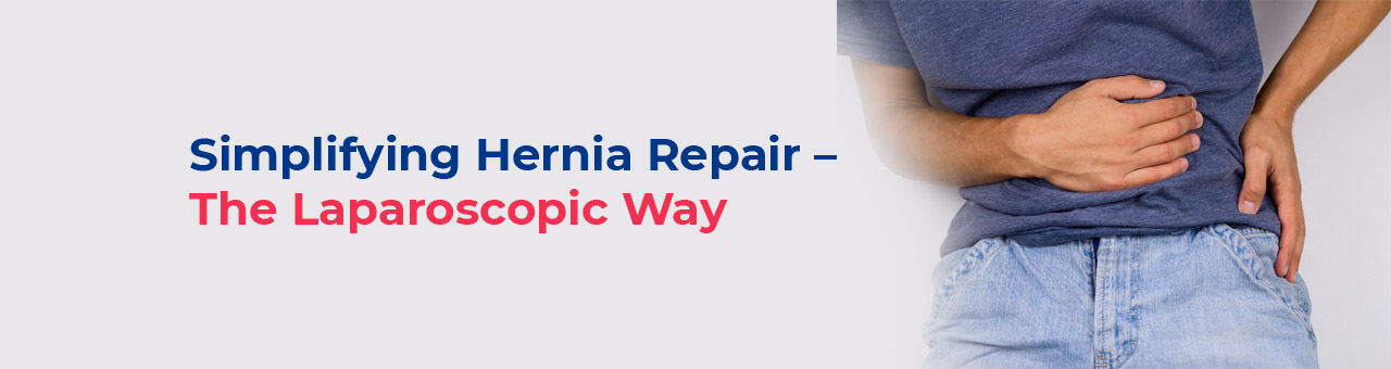 Simplifying Hernia Repair – The Laparoscopic Way