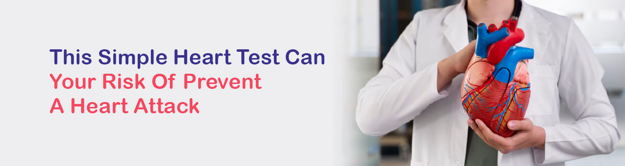 This Simple Heart Test Can Prevent Your Risk Of A Heart Attack