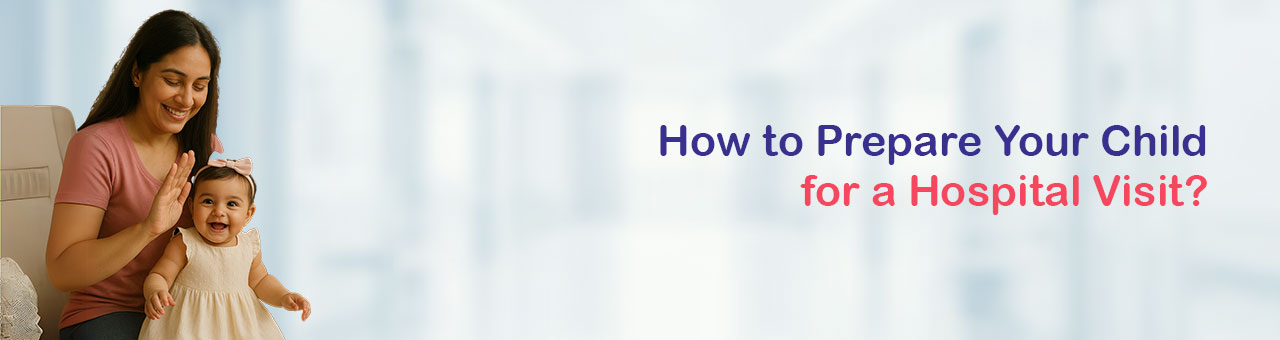 How to Prepare Your Child for a Hospital Visit?