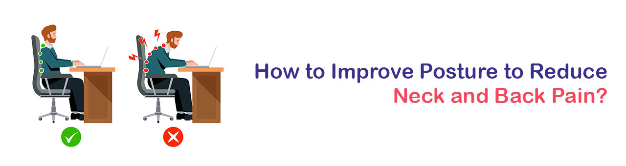How to Improve Posture to Reduce Neck and Back Pain?