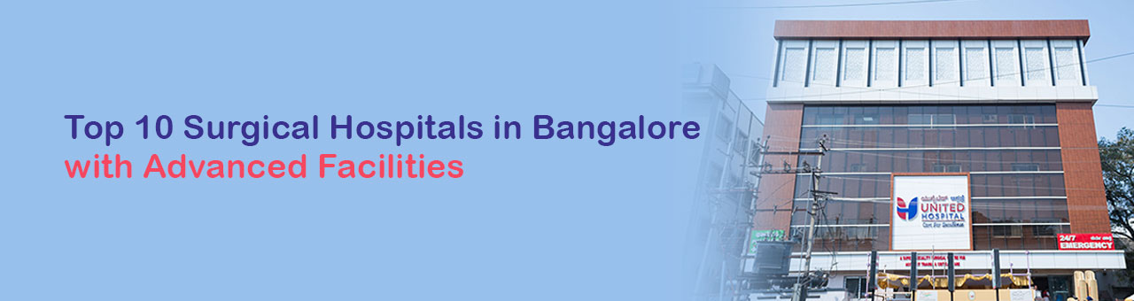 Top 10 Surgical Hospitals in Bangalore with Advanced Facilities