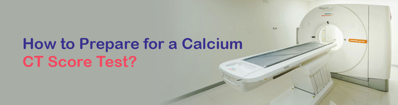 How to Prepare for a Calcium CT Score Test?