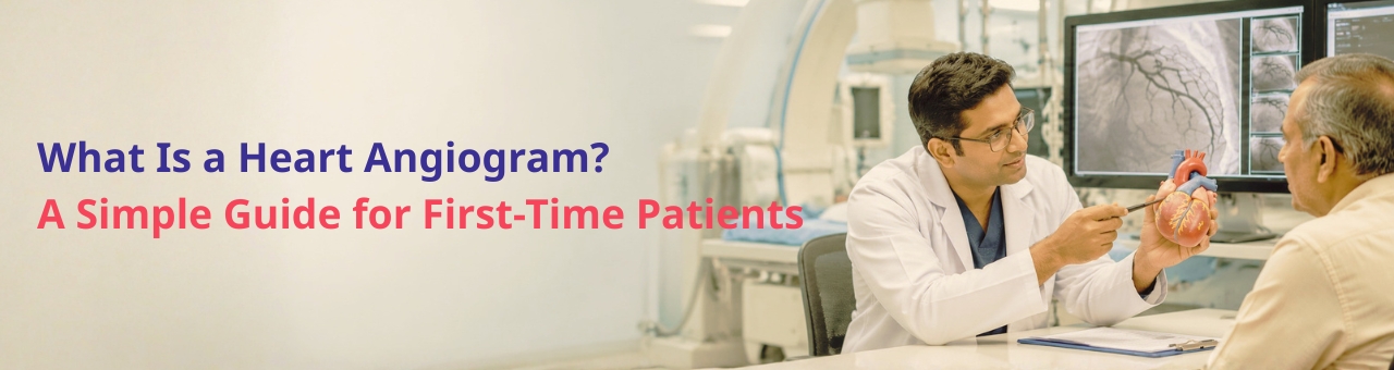 What Is a Heart Angiogram? A Simple Guide for First-Time Patients